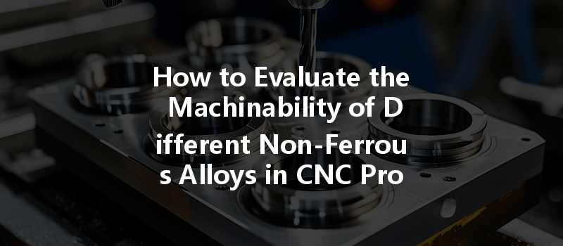 How Can Cnc Machining Optimize Energy Consumption And Improve Efficiency In Manufacturing Processes?