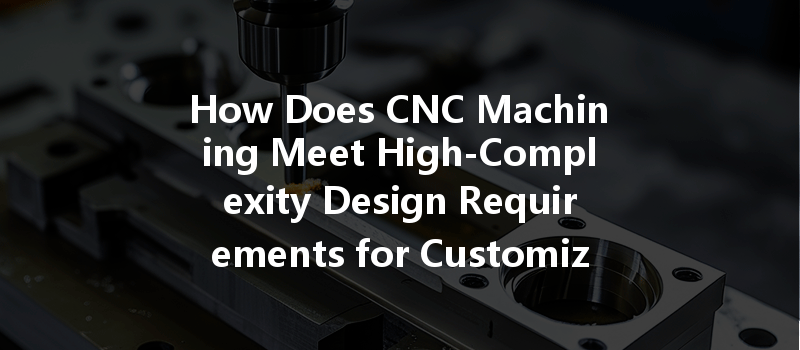 How Can Cnc Machining Optimize Energy Consumption And Improve Efficiency In Manufacturing Processes?