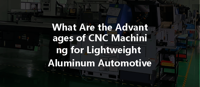 How Can Cnc Machining Optimize Energy Consumption And Improve Efficiency In Manufacturing Processes?