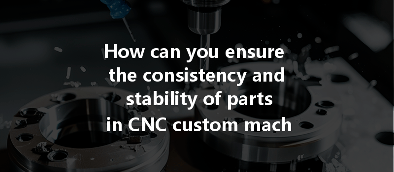 How Can Cnc Machining Optimize Energy Consumption And Improve Efficiency In Manufacturing Processes?