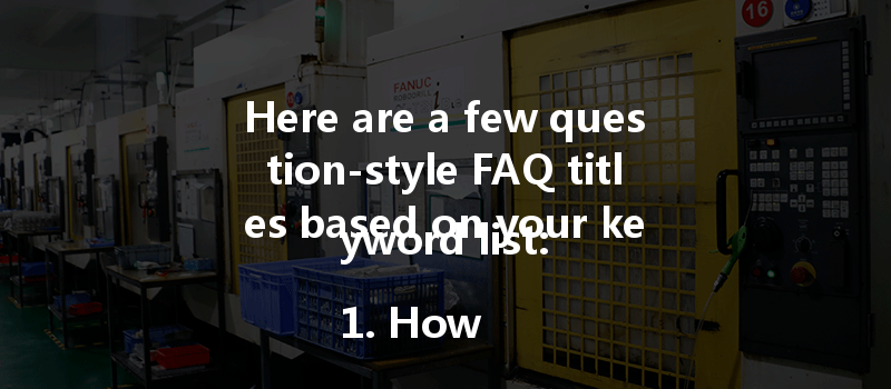 Here Are A Few Question-style Faq Titles Based On Your Keyword List:

1. How Can You Solve Delivery Delays In Cnc Machining Efficiently?
2. What Are The Performance Differences Between 430 And 304 Stainless Steel In Cnc Machining?
3. How Does Cnc Prototyping Help In Material And Process Selection Verification?
4. How Do Different Plastics Perform In Cnc Machining Processes Compared To Metals?
5. What Are The Key Differences In Machining Performance Between Various Aluminum Alloys?