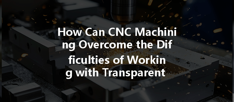 How To Optimize Cnc Tool Paths Based On Material Type For Improved Machining Efficiency?