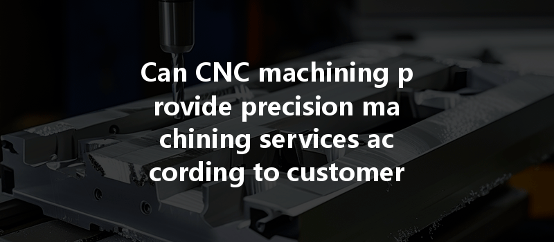 How Can Cnc Machining Optimize Energy Consumption And Improve Efficiency In Manufacturing Processes?