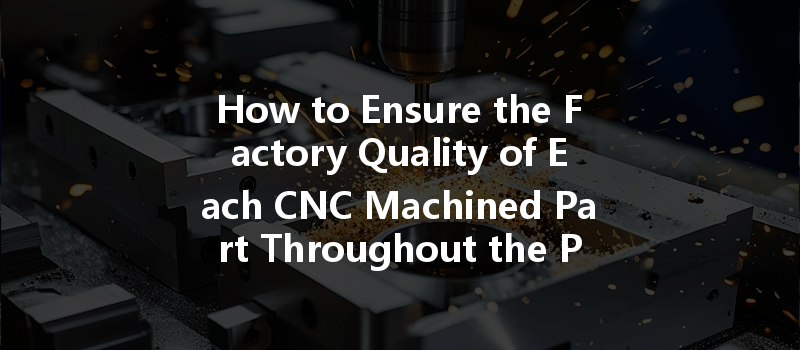 How Can Cnc Machining Optimize Energy Consumption And Improve Efficiency In Manufacturing Processes?