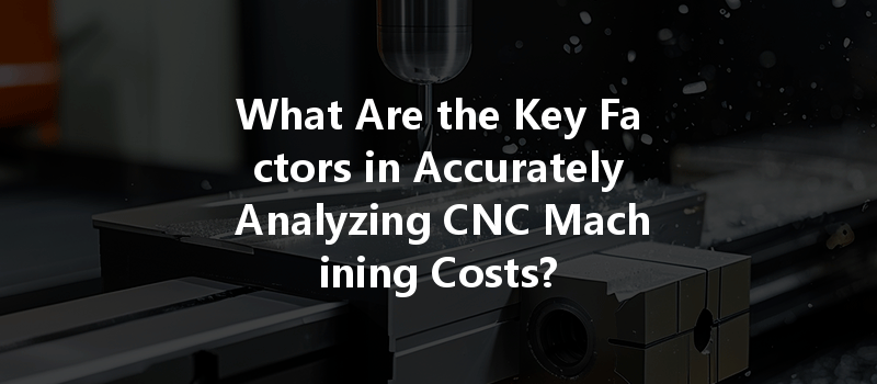 How Can Cnc Machining Optimize Energy Consumption And Improve Efficiency In Manufacturing Processes?