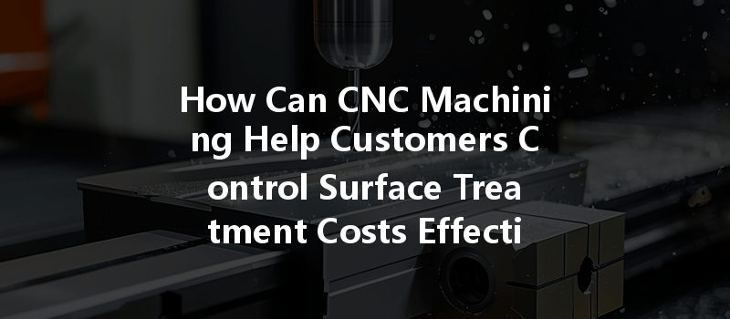 How Can Cnc Machining Optimize Energy Consumption And Improve Efficiency In Manufacturing Processes?