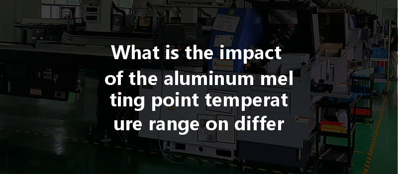 What is the impact of the aluminum melting point temperature range on different casting technologies?