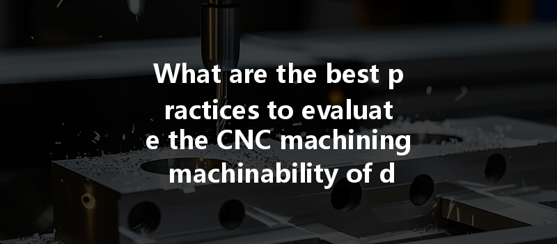 What are the best practices to evaluate the CNC machining machinability of different polymer mixtures?