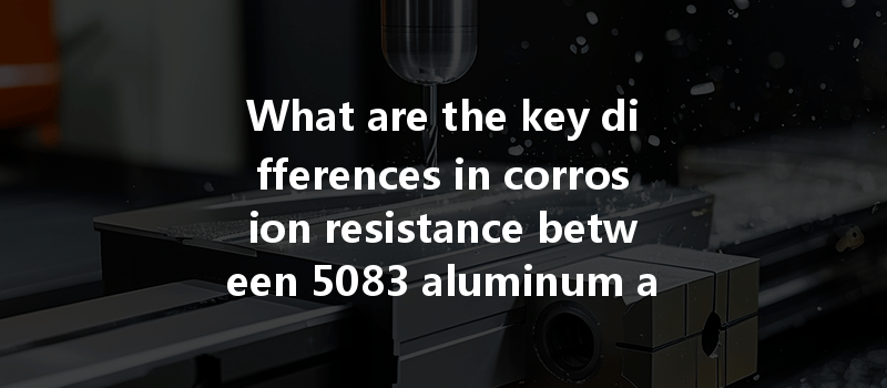 What Are The Key Differences In Corrosion Resistance Between 5083 Aluminum And 5052 Aluminum For Marine Applications?