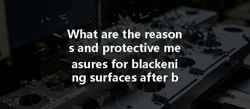 What Are The Reasons And Protective Measures For Blackening Surfaces After Brass Cnc Machining?