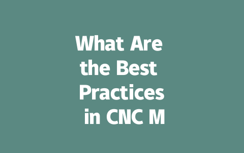 What Are The Best Practices In Cnc Machining For Medical Devices To Ensure Precision And Compliance?